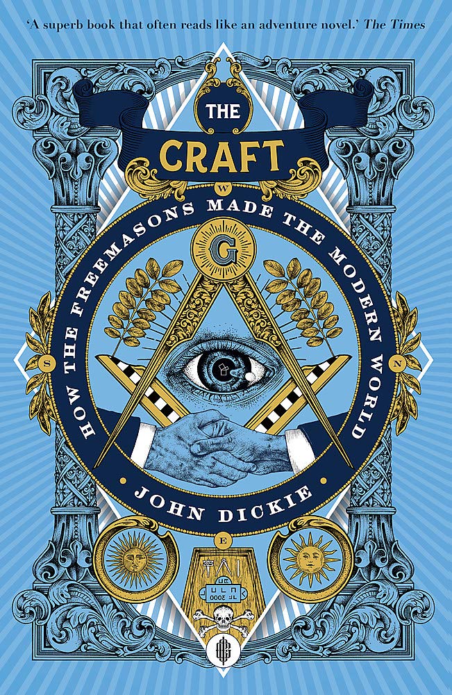 The Craft - How the Freemasons Made the Modern World