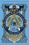 The Craft - How the Freemasons Made the Modern World