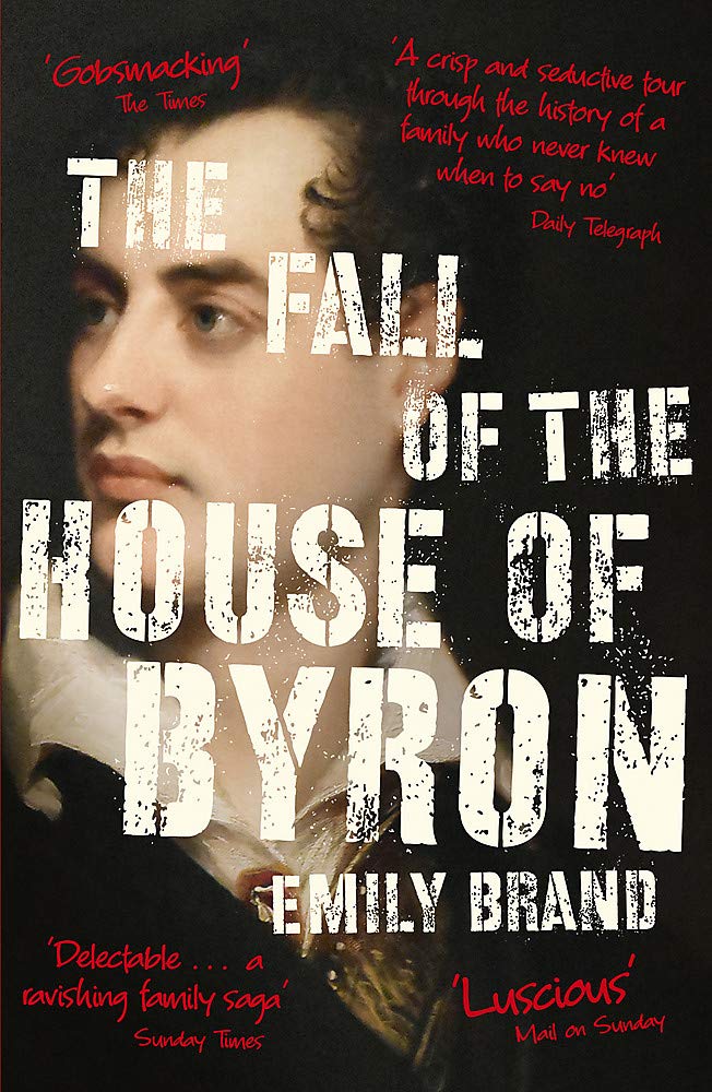 The Fall of the House of Byron - Scandal and Seduction in Georgian England