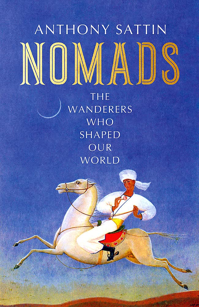 Nomads - The Wanderers Who Shaped Our World