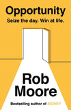 Opportunity: Seize The Day. Win At Life