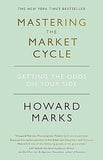 Mastering the Market Cycle - Getting the Odds on Your Side