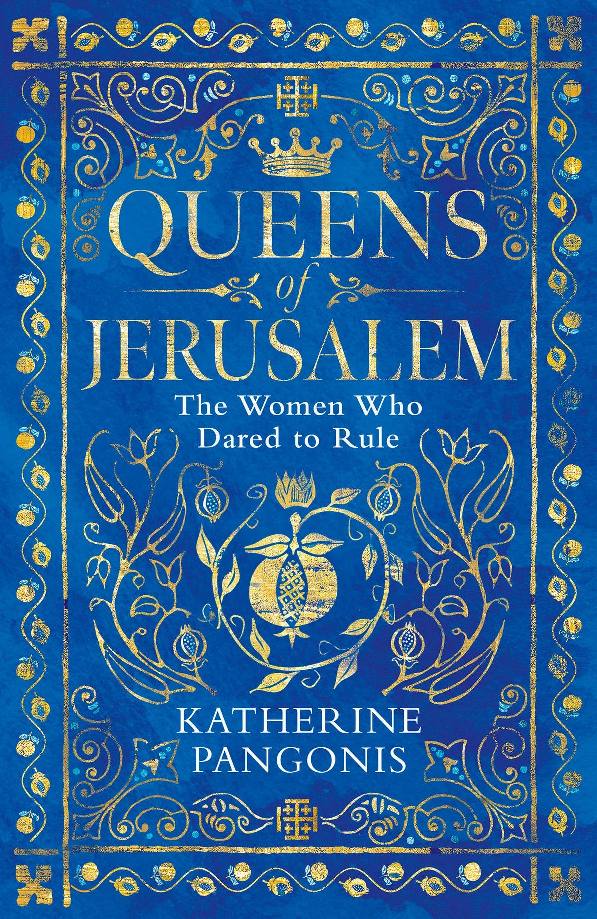 Queens of Jerusalem - The Women Who Dared to Rule