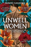 Unwell Women - A Journey Through Medicine and Myth in a Man-Made World