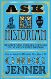 Ask a Historian - 50 Surprising Answers to Things You Always Wanted to Know