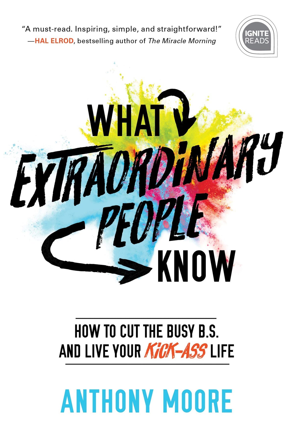 Wired to Win - How to Cut the Busy B. S. and Live Your Kick-Ass Life