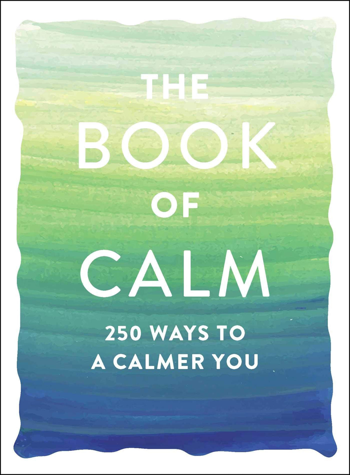 The Book of Calm: 250 Ways to a Calmer You