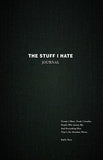 The Stuff I Hate Journal: Trends I Hate. Foods I Loathe. People Who Annoy Me. And Everything Else That's the Absolute Worst