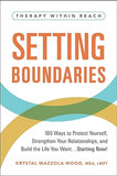 Setting Boundaries - 100 Ways to Protect Yourself, Strengthen Your Relationships, and Build the Life You Want...Starting Now!