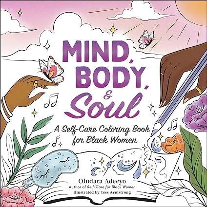 Mind, Body, and Soul - A Self-Care Coloring Book for Black Women