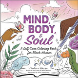 Mind, Body, and Soul - A Self-Care Coloring Book for Black Women