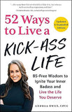 52 Ways to Live a Kick-Ass Life, Updated and Expanded Edition - BS-Free Wisdom to Ignite Your Inner Badass and Live the Life You Deserve