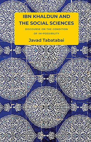 Ibn Khaldun and the Social Sciences - Discourse on the Condition of Im-possibility