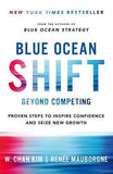 Blue Ocean Shift: Beyond Competing - Proven Steps to Inspire Confidence and Seize New Growth