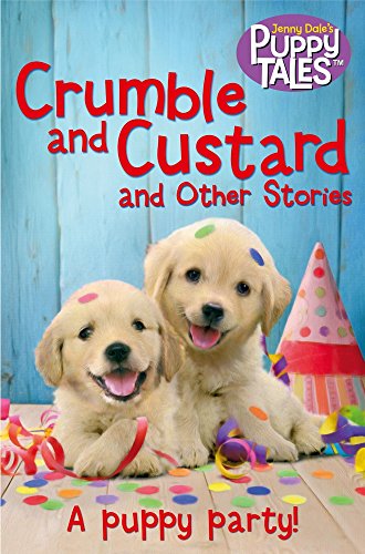 Crumble And Custard And Other Stories: A Puppy Party (puppy Tales)
