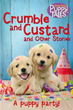 Crumble And Custard And Other Stories: A Puppy Party (puppy Tales)
