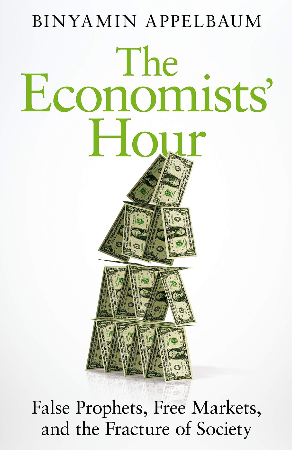 The Economists' Hour: False Prophets, Free Markets, and the Fracture of Society