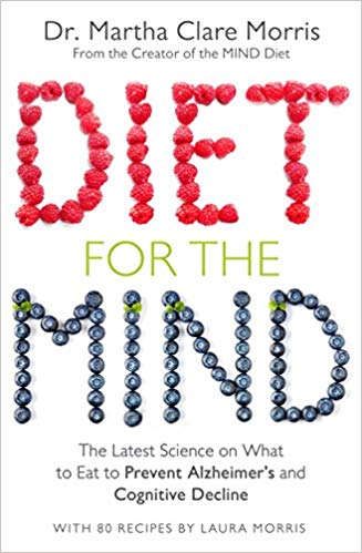Diet for the Mind: The Latest Science on What to Eat to Prevent Alzheimer's and Cognitive Decline -