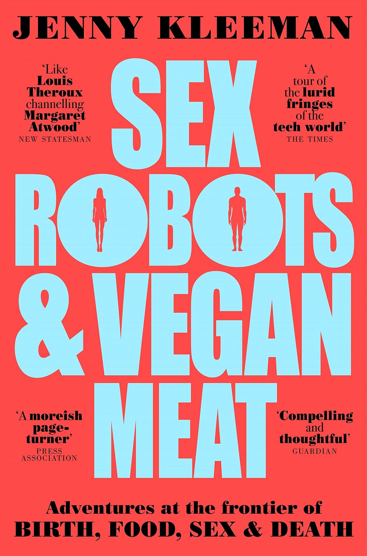 Sex Robots and Vegan Meat: Adventures at the Frontier of Birth, Food, Sex and Death