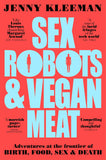 Sex Robots and Vegan Meat: Adventures at the Frontier of Birth, Food, Sex and Death