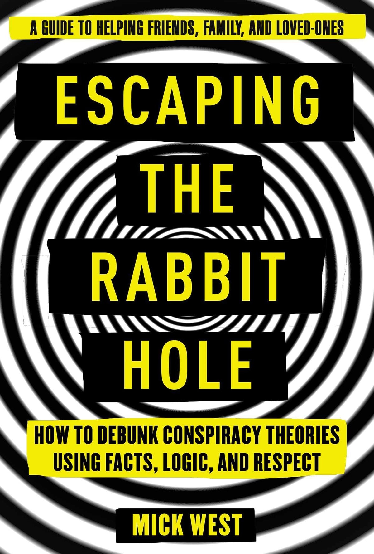 Escaping the Rabbit Hole - How to Debunk Conspiracy Theories Using Facts, Logic, and Respect
