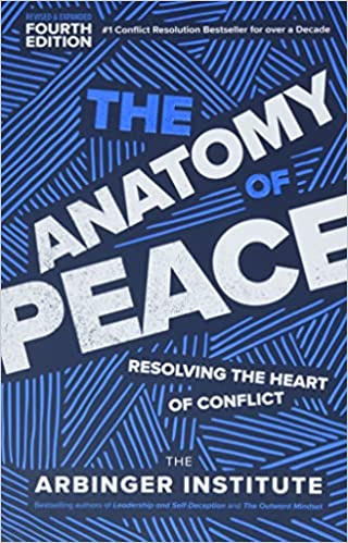 The Anatomy of Peace, Fourth Edition: Resolving the Heart of Conflict