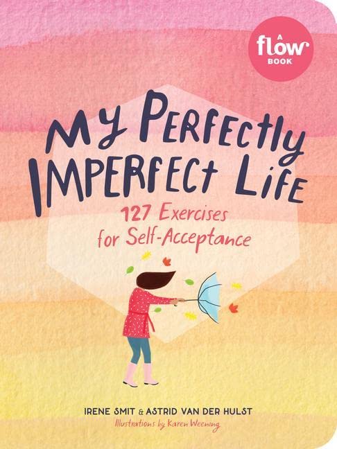 My Perfectly Imperfect Life - 127 Exercises for Self-Acceptance