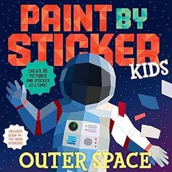Paint by Sticker Kids: Outer Space - Create 10 Pictures One Sticker at a Time! Includes Glow-in-the-Dark Stickers