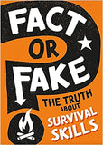 Fact Or Fake?: the Truth about Survival Skills