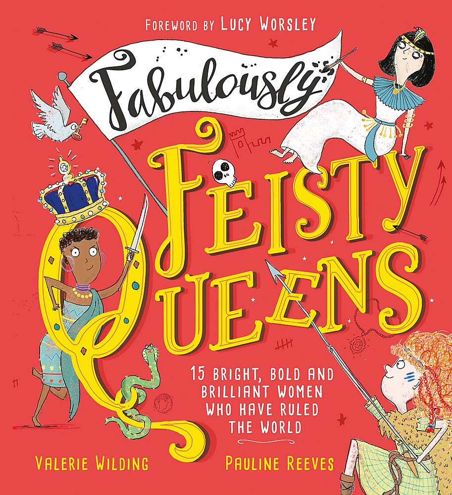 Fabulously Feisty Queens - 15 of the Brightest and Boldest Women Who Have Ruled the World
