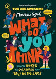 What Do YOU Think? - How to Agree to Disagree and Still Be Friends