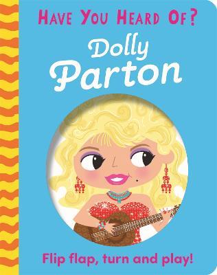 Have You Heard Of?: Dolly Parton - Flip Flap, Turn and Play!