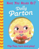 Have You Heard Of?: Dolly Parton - Flip Flap, Turn and Play!