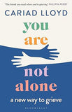You Are Not Alone: a new way to grieve