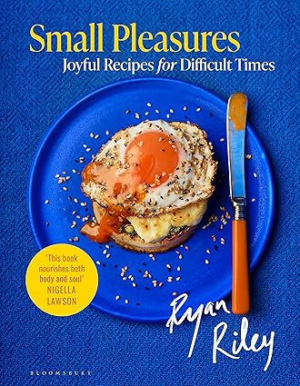 Small Pleasures - Joyful Recipes for Difficult Times