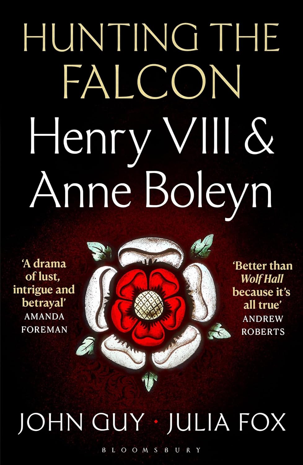 Hunting the Falcon: Henry VIII, Anne Boleyn and the Marriage That Shook Europe