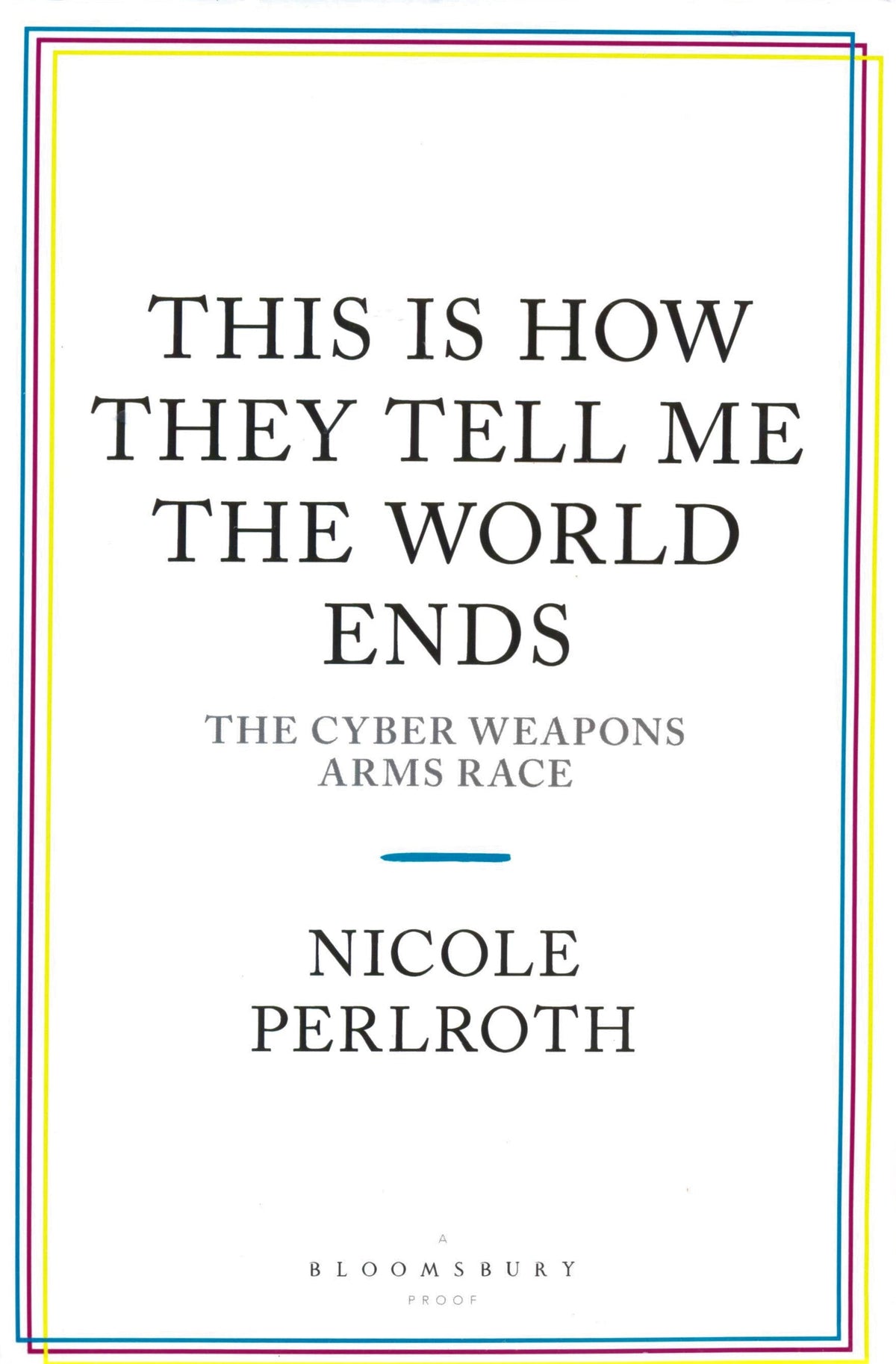 This Is How They Tell Me the World Ends: A True Story