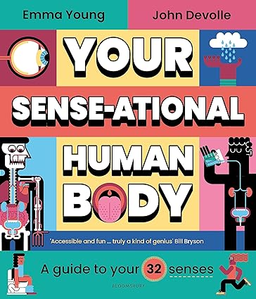 Your SENSE-Ational Human Body - A Guide to Your 32 Senses