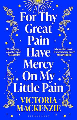 For Thy Great Pain Have Mercy on My Little Pain - Winner of the Scottish National First Book Awards 2023