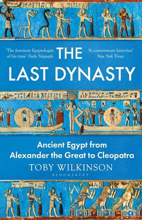 The Last Dynasty - Ancient Egypt from Alexander the Great to Cleopatra