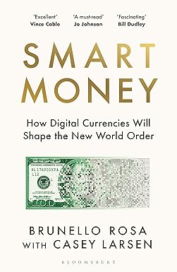 Smart Money: How Digital Currencies Will Shape the New World Order