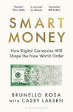 Smart Money: How Digital Currencies Will Shape the New World Order