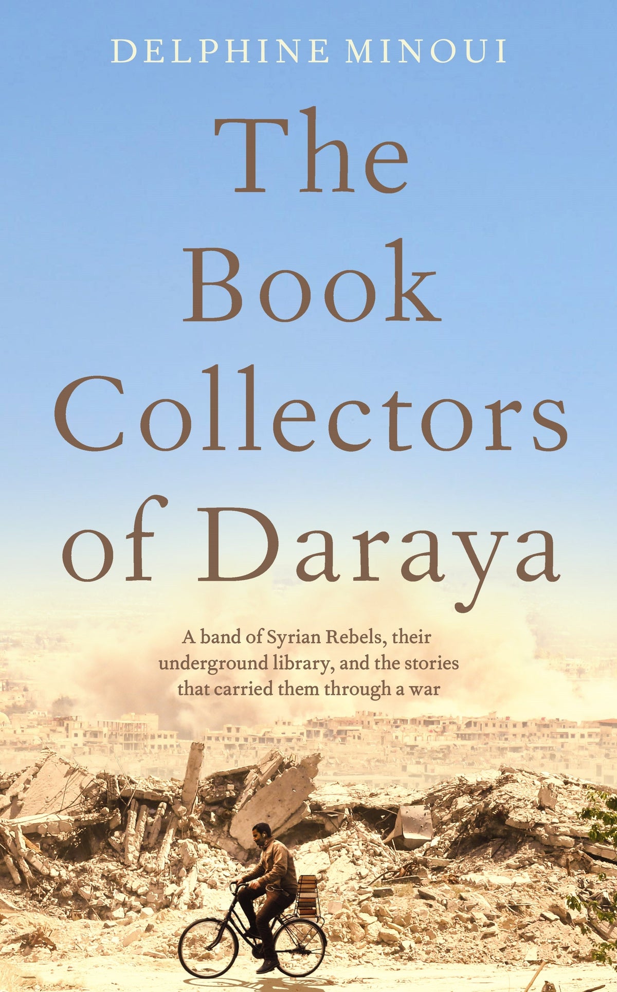 The Book Collectors - A Band of Syrian Rebels, Their Underground Library, and the Stories that Carried Them Through a War