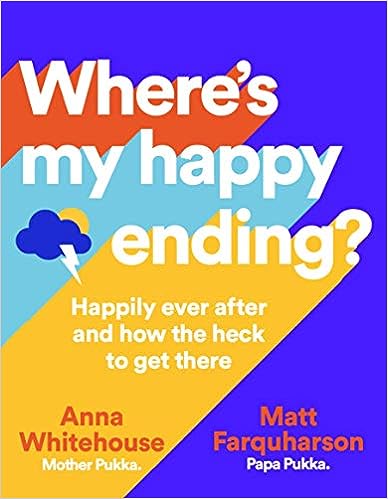 Where's My Happy Ending? - Happily Ever After and How the Hell to Get There