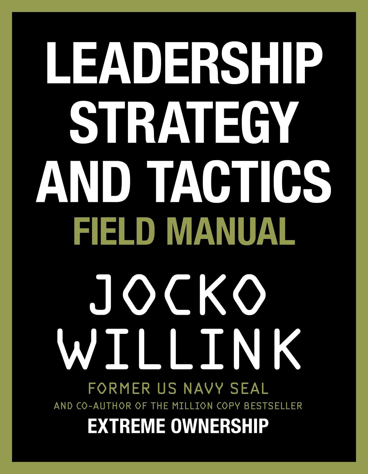 Leadership Strategy and Tactics: Field Manual