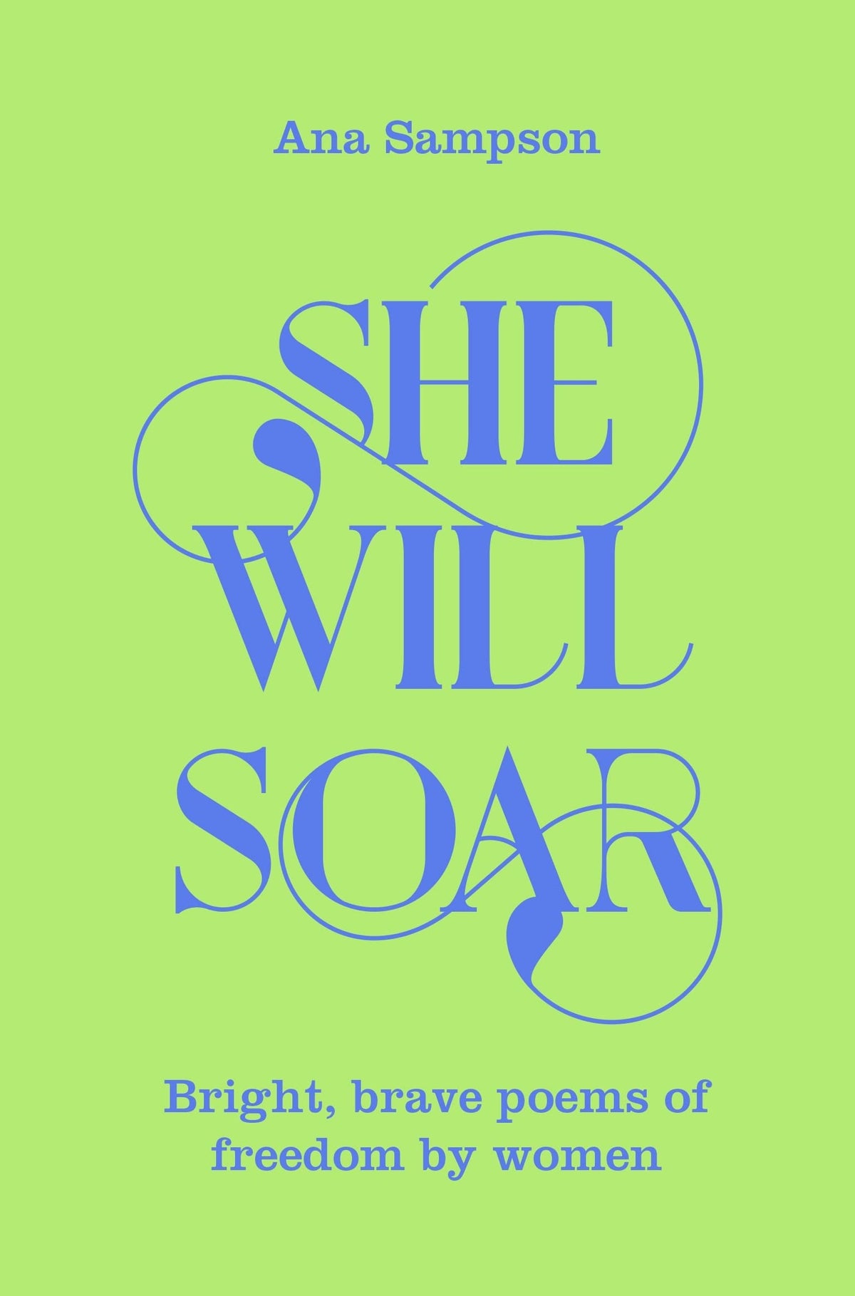 She Will Soar - Bright, Brave Poems about Freedom by Women