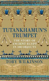 Tutankhamun's Trumpet - The Story of Ancient Egypt in 100 Objects