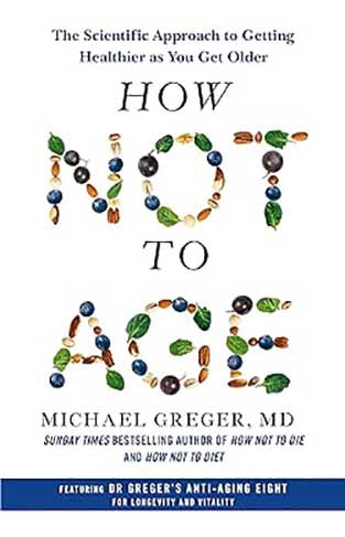 How Not to Age - The Scientific Approach to Getting Healthier As You Get Older