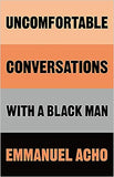 Uncomfortable Conversations with a Black Man