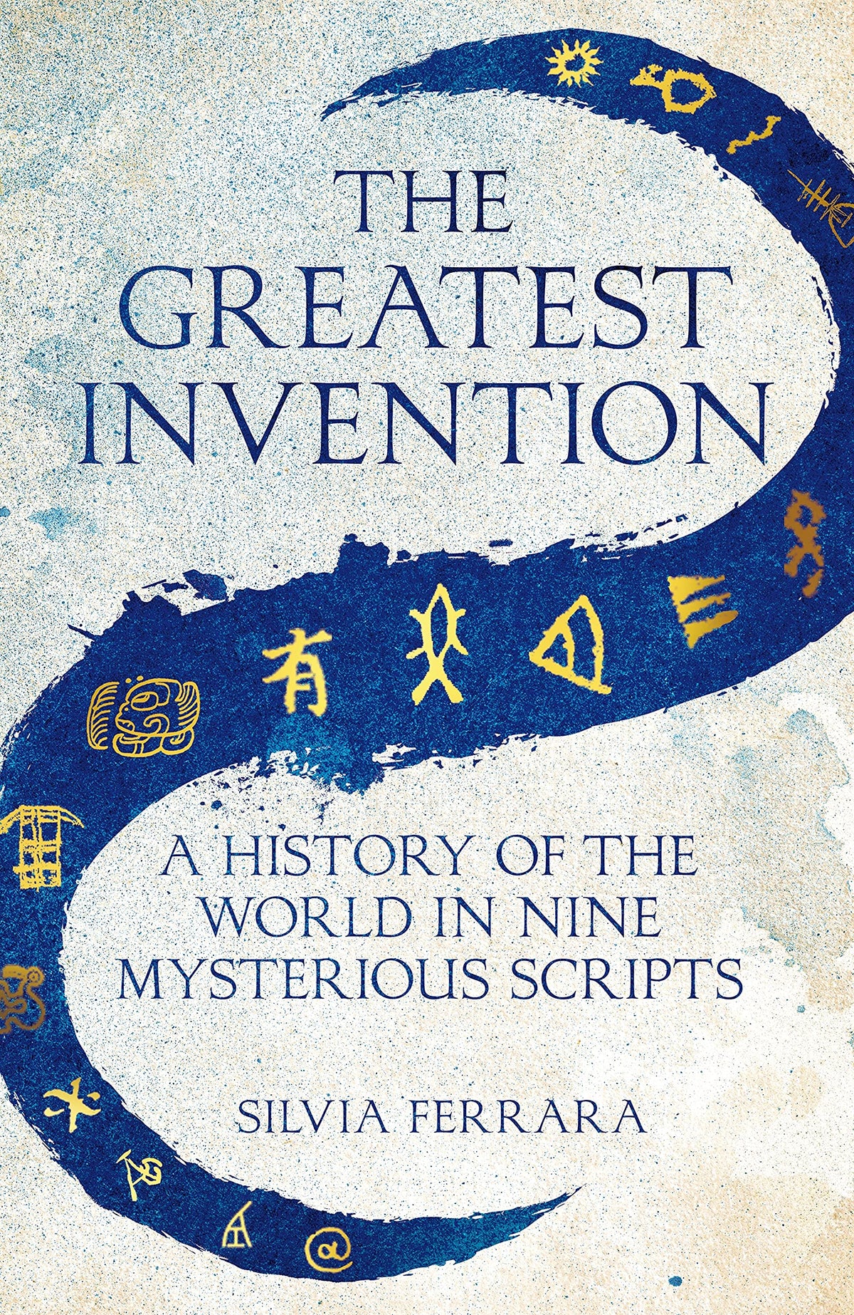 The Greatest Invention - A History of the World in Nine Mysterious Scripts